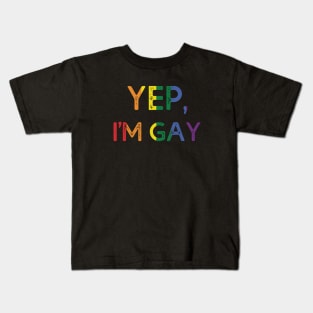 Yep I'm Gay Kids T-Shirt